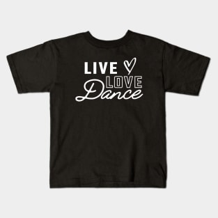 Dance - Live Love Dance Kids T-Shirt